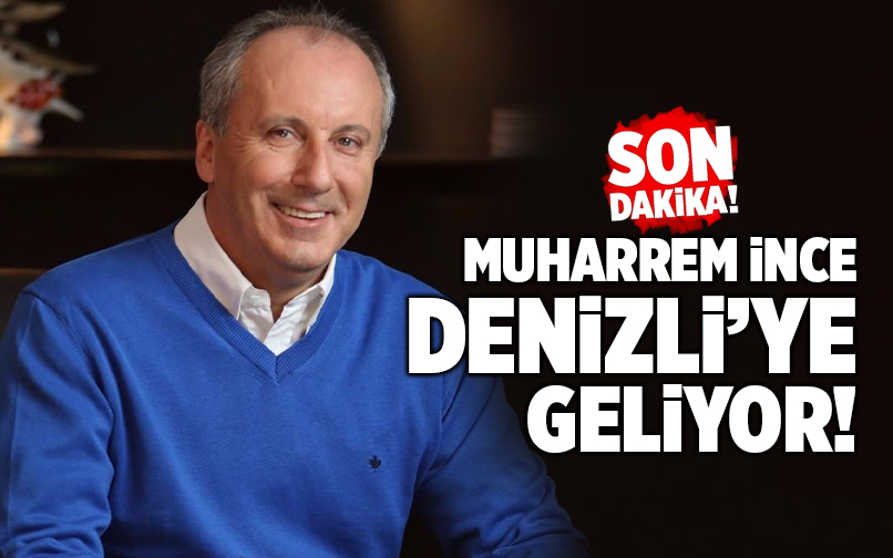 Son Dakika Muharrem Nce Denizliye Geliyor Denizli Akt El Son