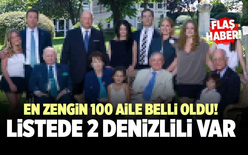 Türkiyenin En Zengin 100 Ailesi Belli Oldu Listede 2 Denizlili Var