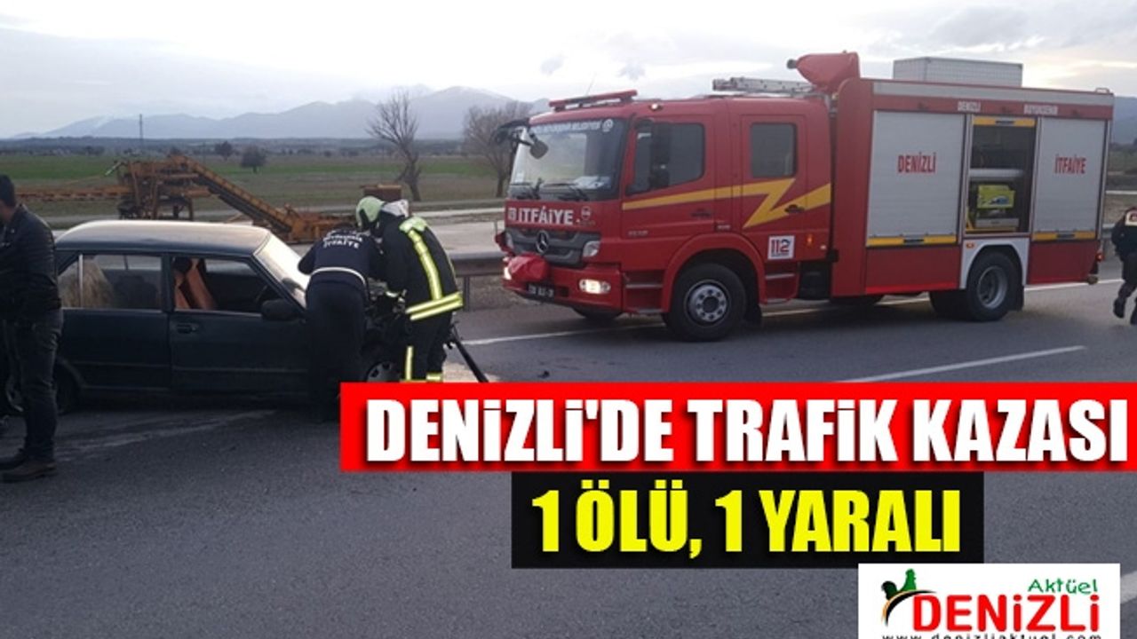 Denizli'de Trafik Kazası 1 Ölü, 1 Yaralı