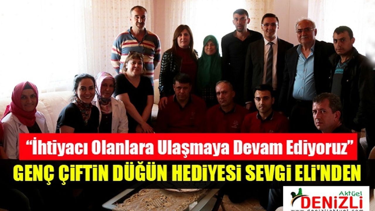 Denizli’de Genç Çiftin Düğün Hediyesi Sevgi Eli'nden