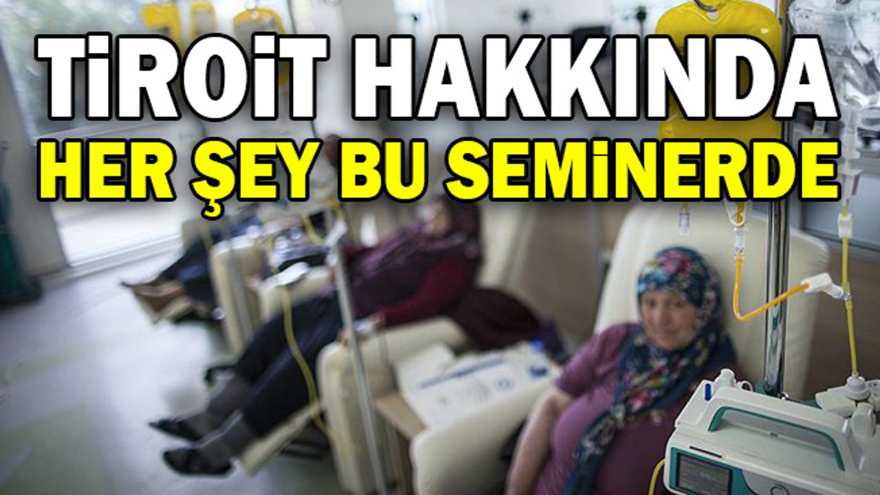 Tiroit Hakkında Her Şey Bu Seminerde