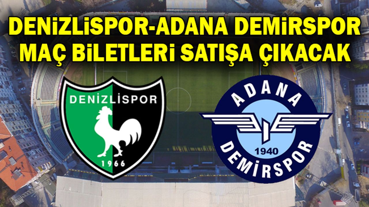 Denizlispor-Adana Demirspor Maç Biletleri Yarın Satışa Çıkacak