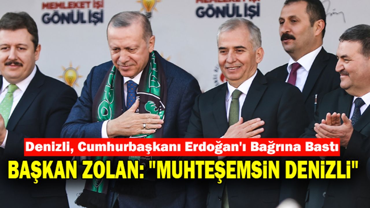 Denizli, Cumhurbaşkanı Erdoğan'ı Bağrına Bastı