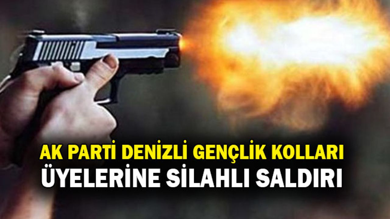 AK Parti Denizli Gençlik Kolları üyelerine silahlı saldırı