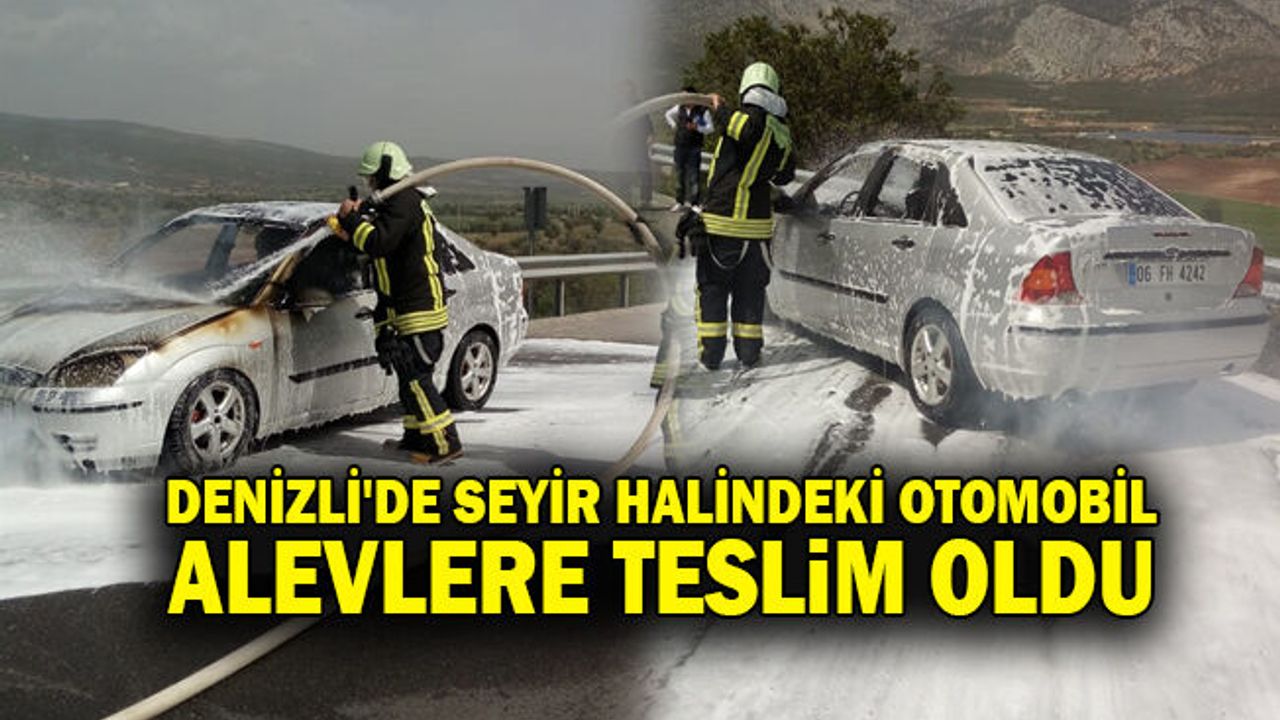 Denizli'de Seyir Halindeki Otomobil Alevlere Teslim Oldu