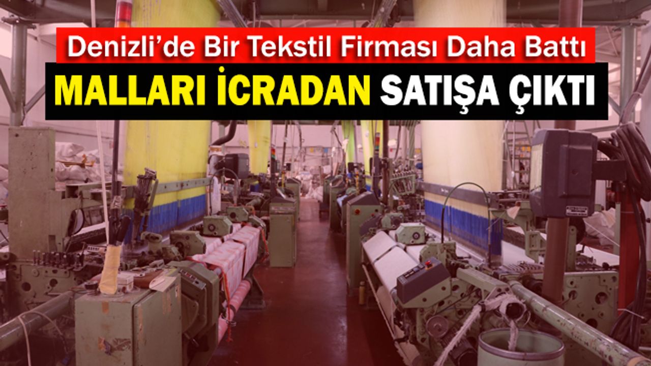 Denizli’de Bir Tekstil Firması Daha Battı