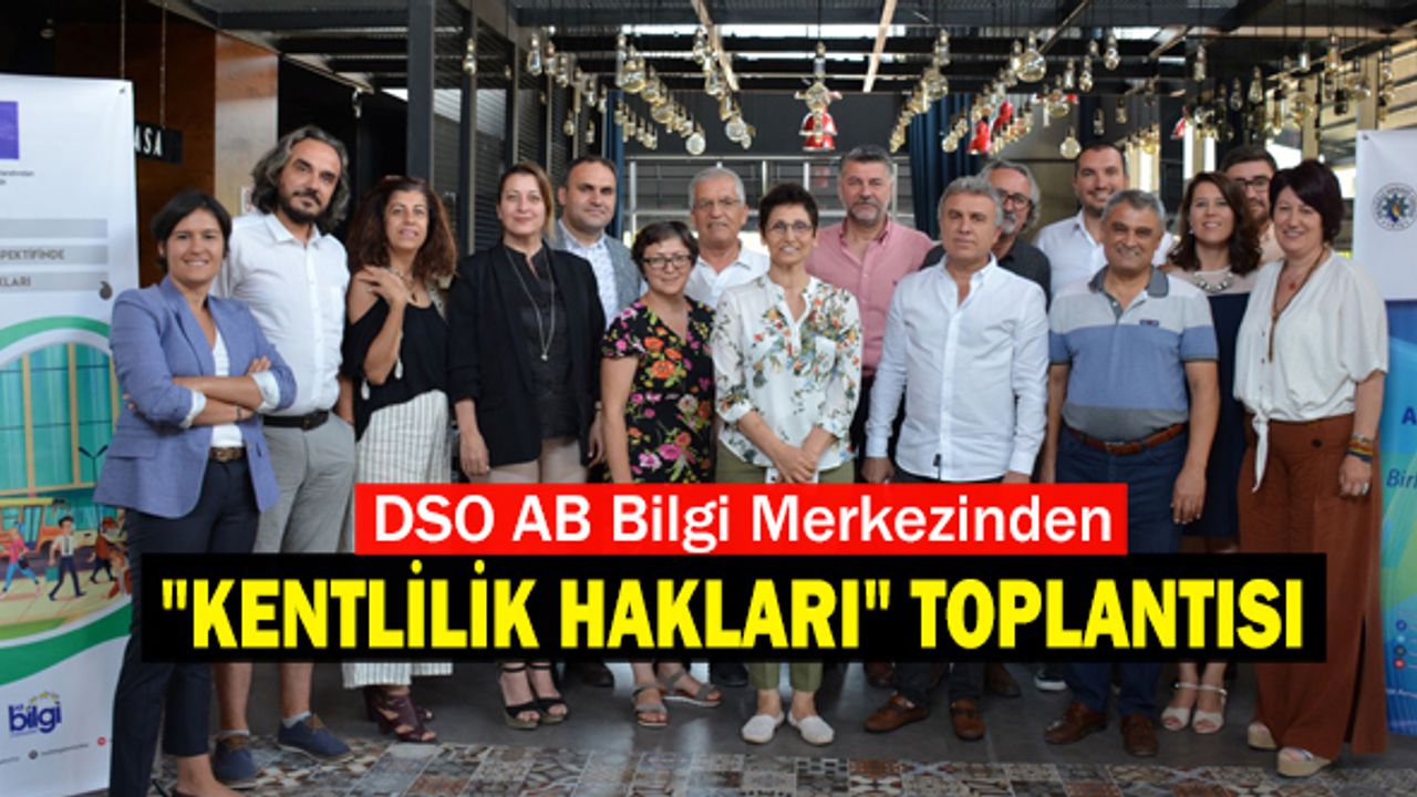 DSO AB Bilgi Merkezinden "Kentlilik Hakları" Toplantısı