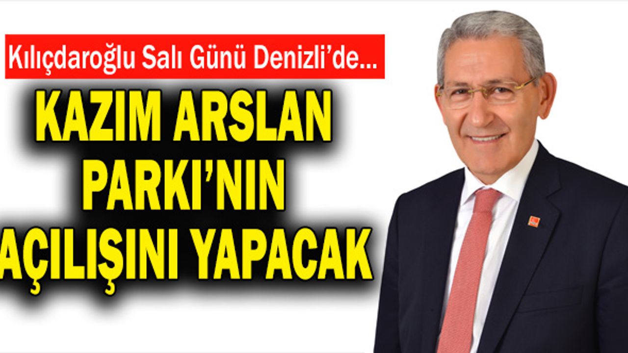 Denizli’de Kazım Arslan Parkı’nın Açılışı Yapılacak