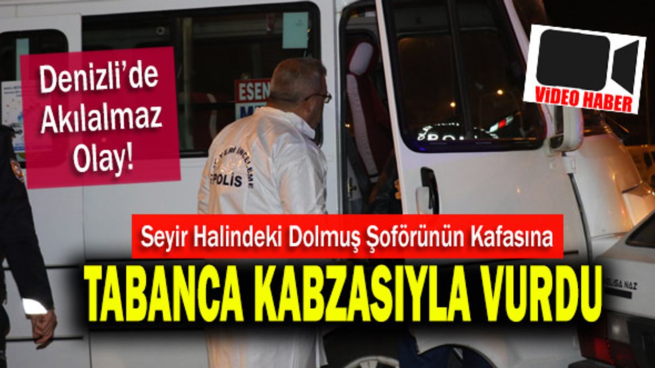 Dolmuş Şoförünün Kafasına Tabanca Kabzasıyla Vurdu