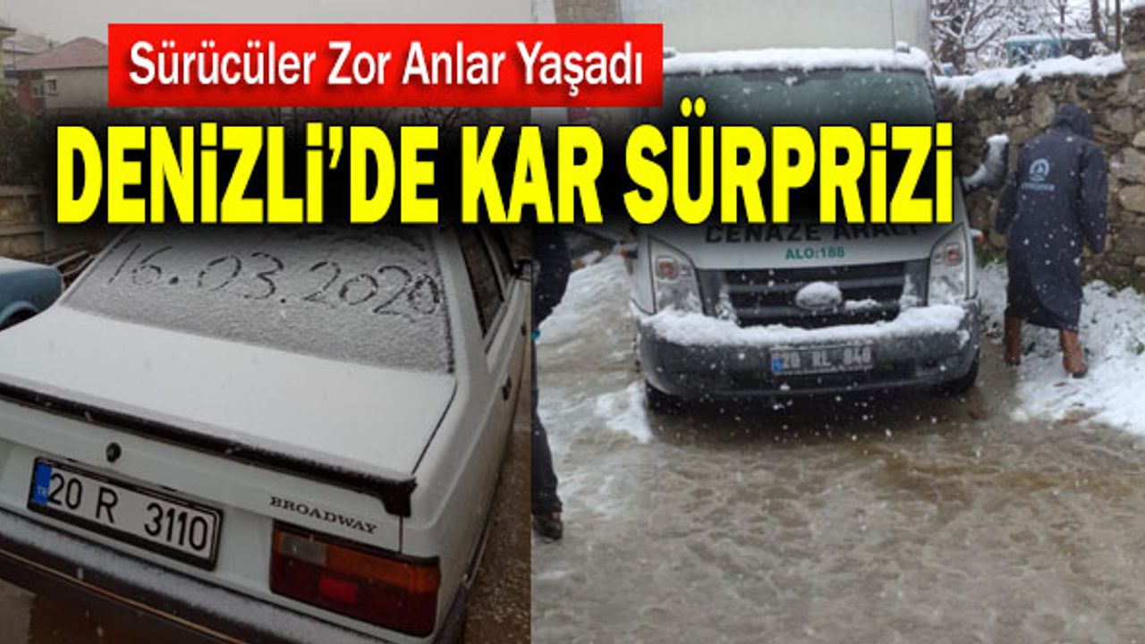 Denizli’de Kar Sürprizi! Sürücüler Zor Anlar Yaşadı