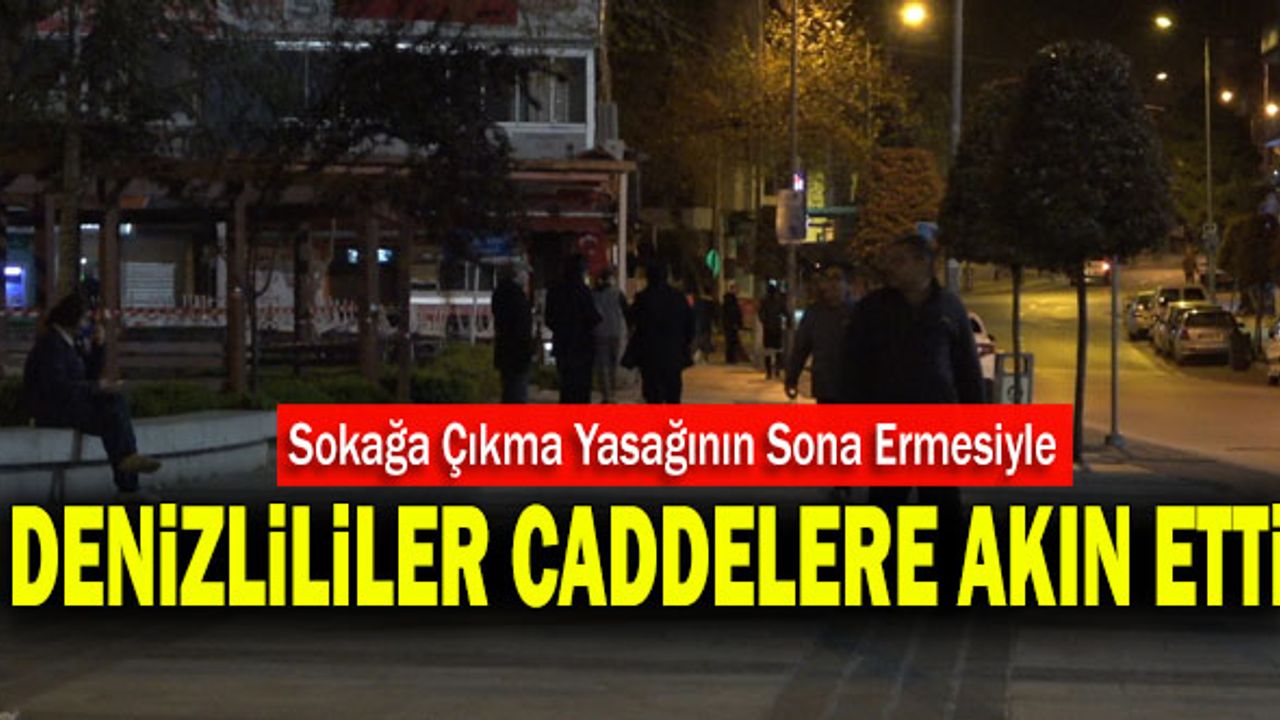 Sokağa Çıkma Yasağının Sona Ermesiyle Denizlililer Caddelere Akın Etti