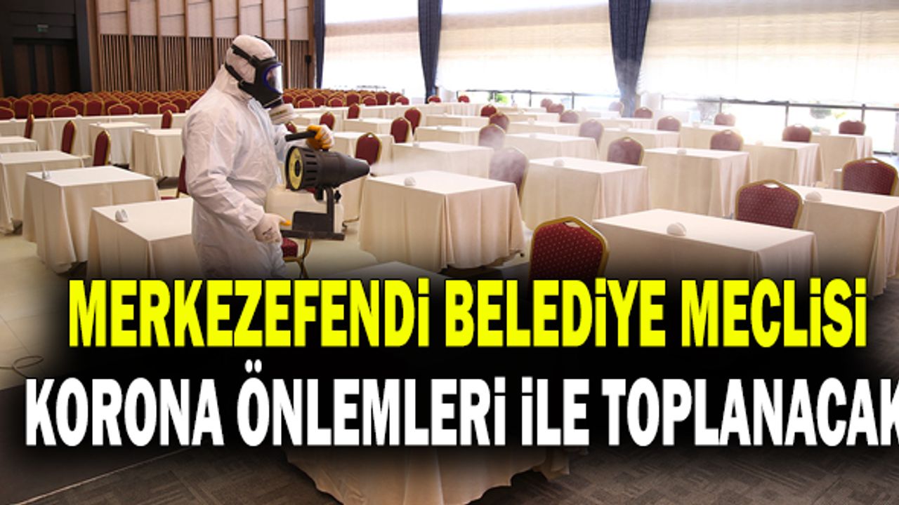 Merkezefendi Belediye Meclisi Korona Önlemleri İle Toplanacak