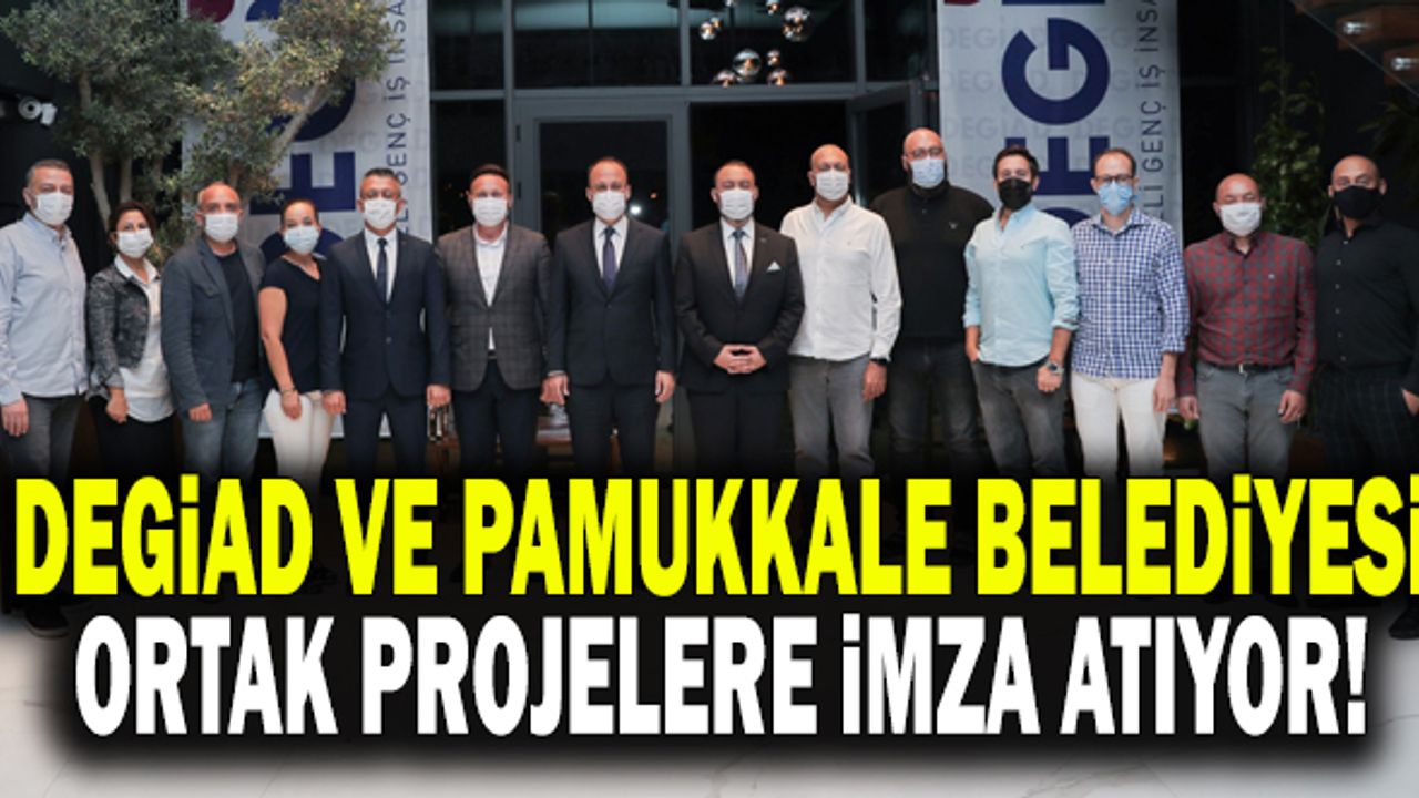 DEGİAD Ve Pamukkale Belediyesi Ortak Projelere İmza Atıyor
