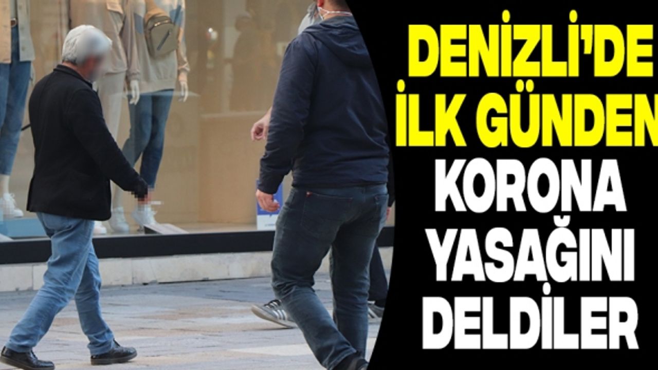 Denizli’de İlk Gün Korona Yasağını Deldiler