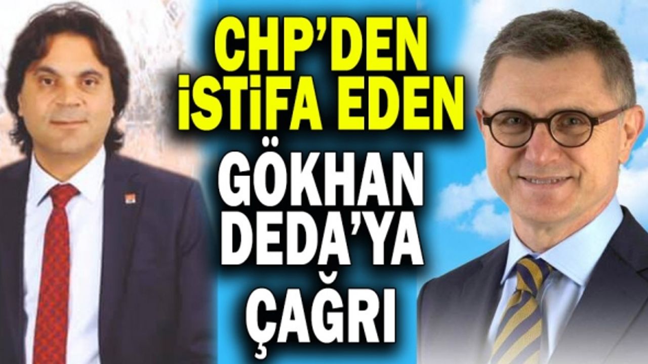 CHP’den İstifa Eden Gökhan Deda’ya Çağrı