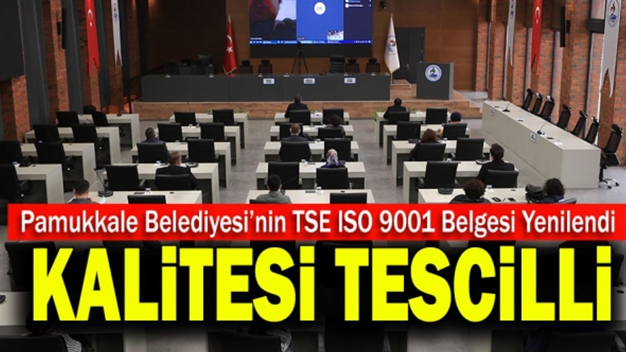 Pamukkale Belediyesi’nin TSE ISO 9001:2015 Belgesi Yenilendi