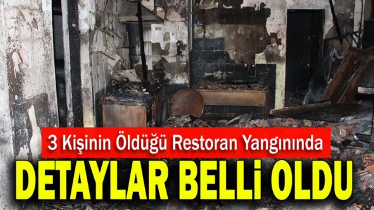 3 Kişinin Öldüğü Restoran Yangınında Detaylar Belli Oldu