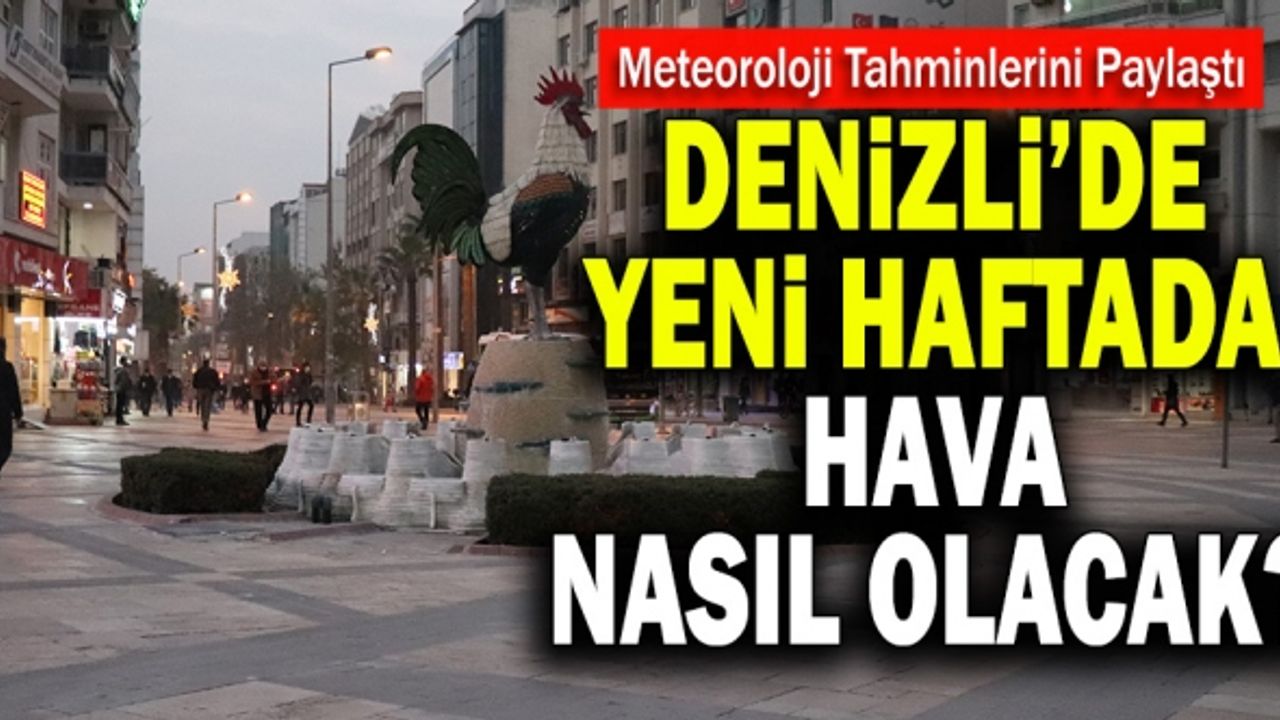 Denizli’de Yeni Haftada Hava Nasıl Olacak?