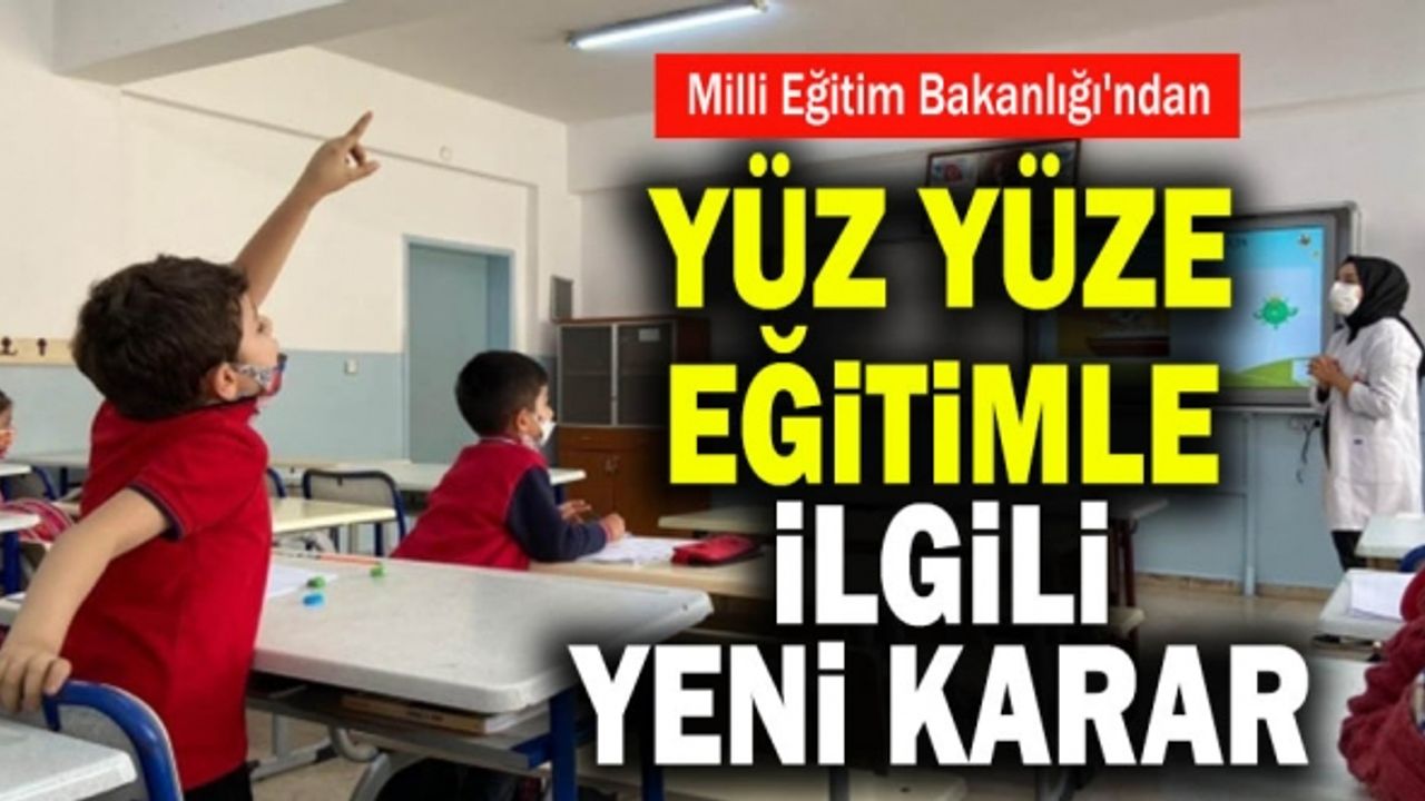 Milli Eğitim Bakanlığı'ndan Yüz Yüze Eğitimle İlgili Yeni Karar