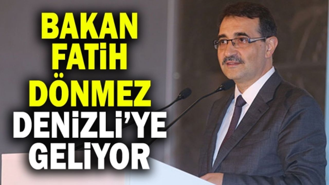 Bakan Fatih Dönmez Denizli’ye Geliyor