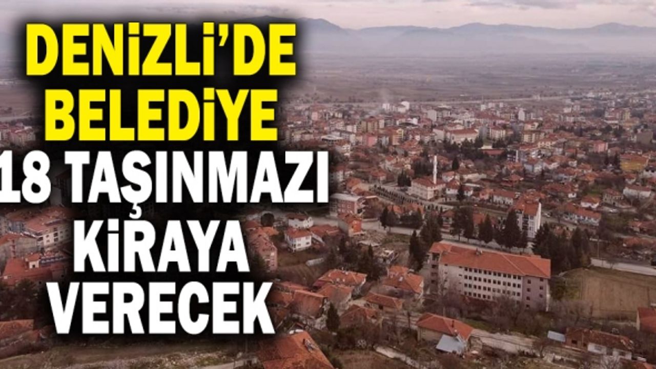 Denizli’de Belediye 18 Taşınmazı Kiraya Verecek