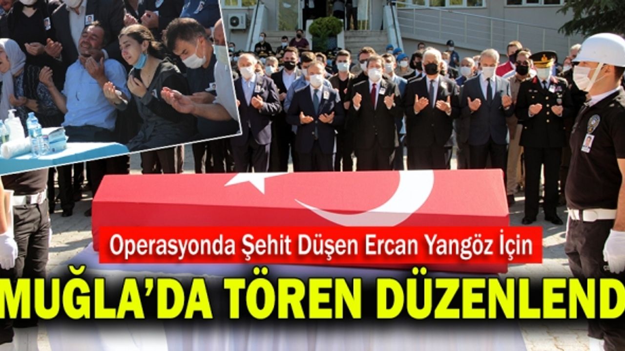 Ercan Yangöz İçin Muğla’da Tören Düzenlendi