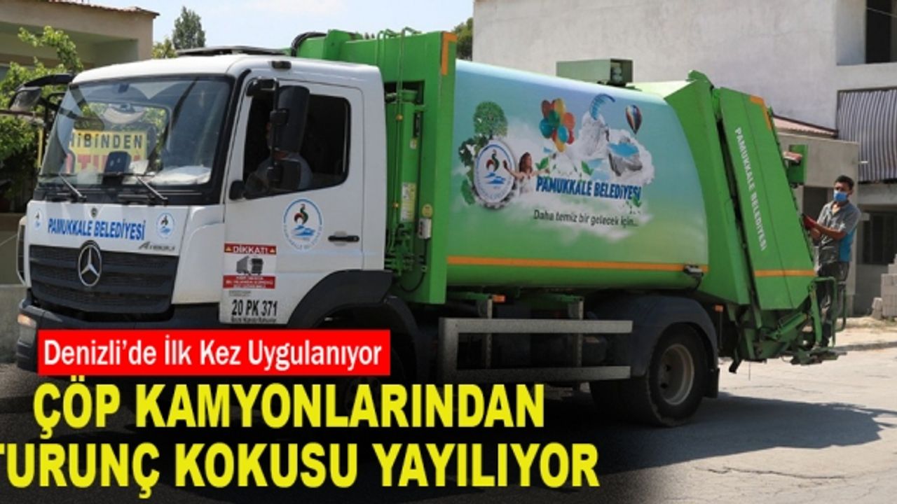 Çöp Kamyonlarından Turunç Kokusu Yayılıyor