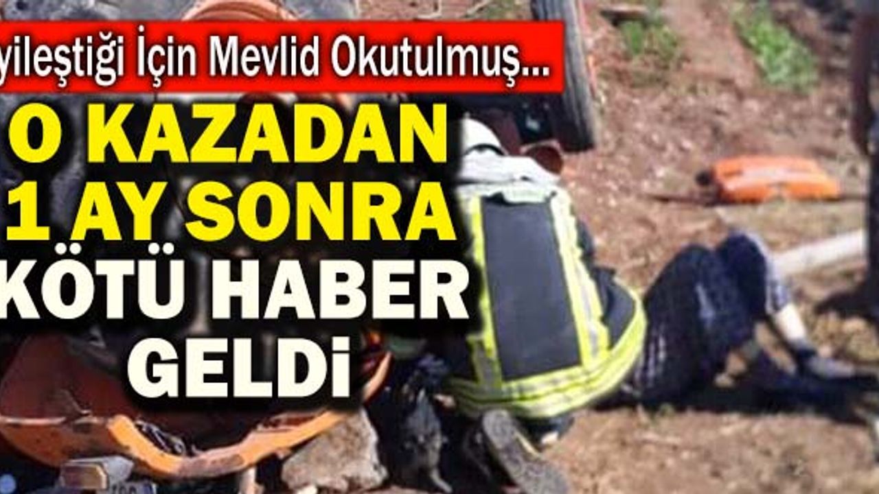 Denizli’de Yaşanan O Kazadan 1 Ay Sonra Kötü Haber Geldi