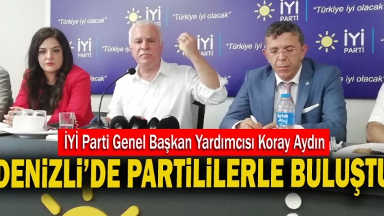 Koray Aydın Denizli’de Partililerle Buluştu