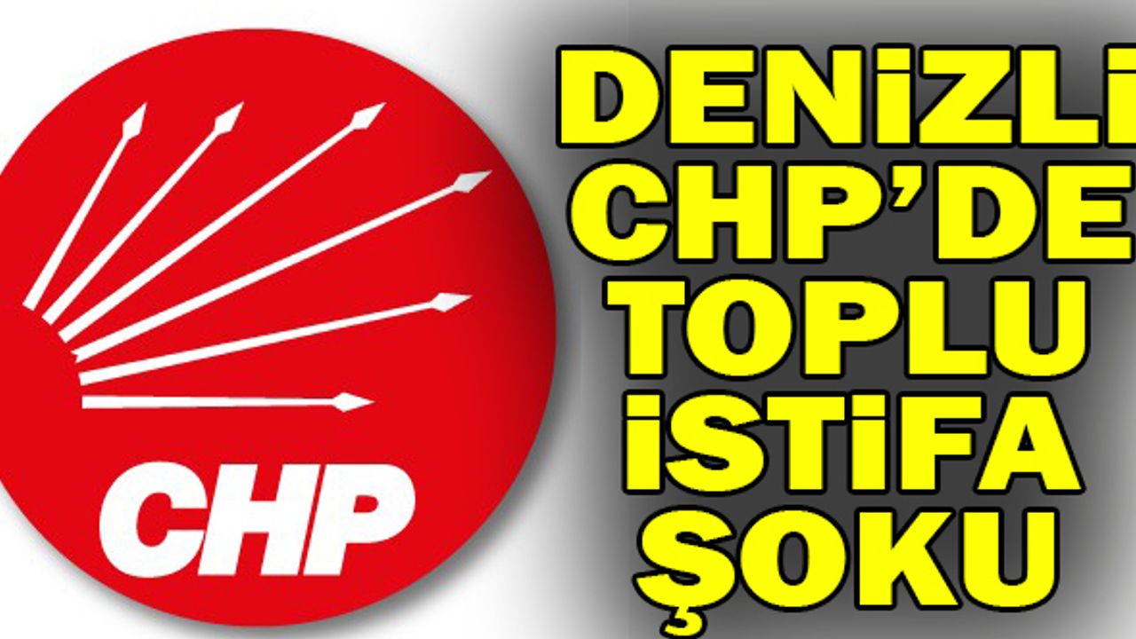 Denizli CHP'de Toplu İstifa Şoku