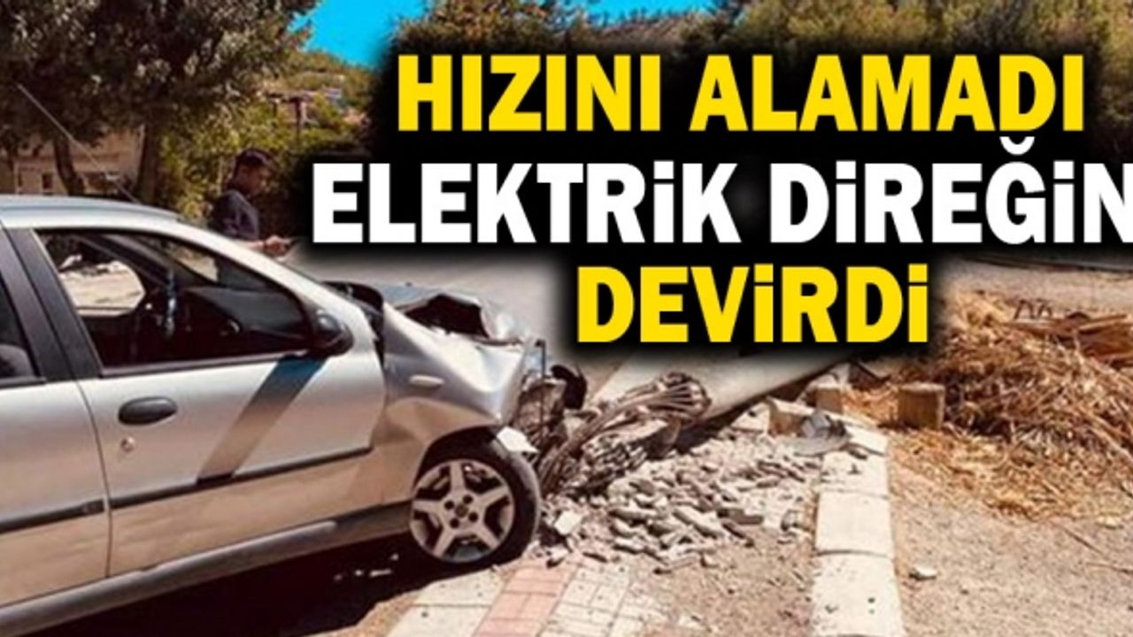 Denizli’de Hızını Alamayan Şoför Elektrik Direğini Devirdi!