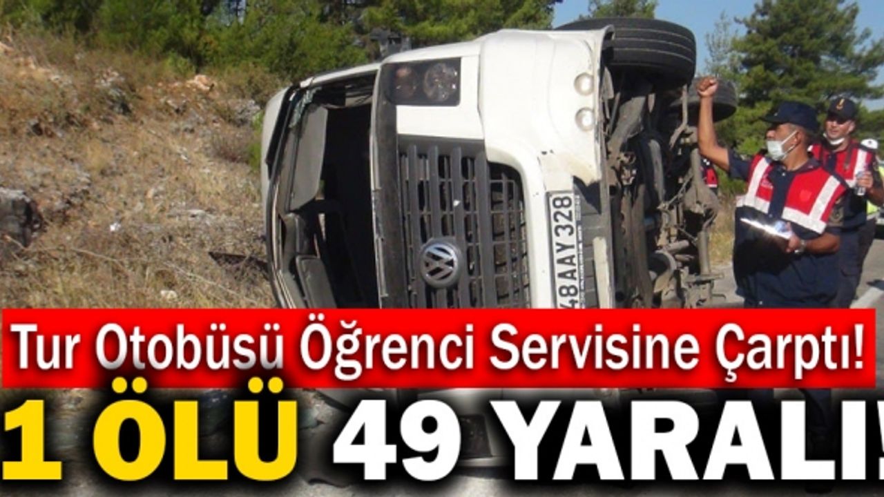 Tur Otobüsü Öğrenci Servisine Çarptı! 1 Ölü 49 Yaralı!