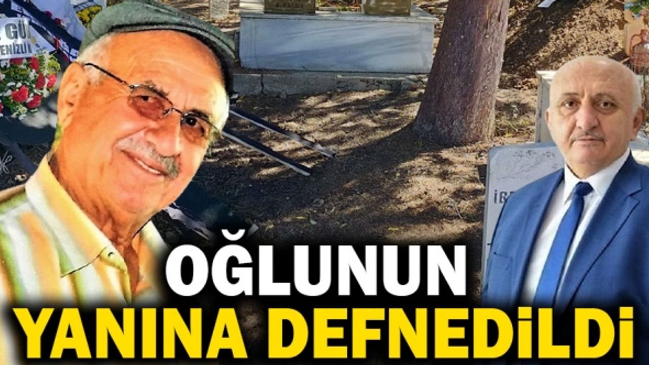 Yaşar Tataroğlu Oğlu Osman Tataroğlu'nun Yanına Defnedildi!
