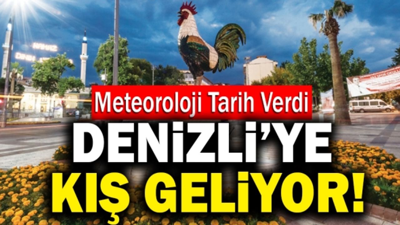 Son Dakika: Denizli’ye Kış Geliyor!