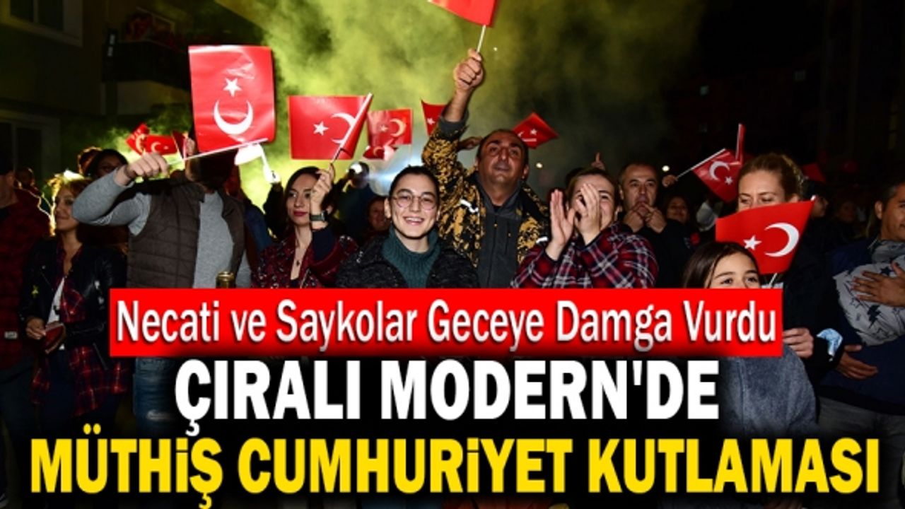 Çıralı Modern'de Müthiş Cumhuriyet Kutlaması