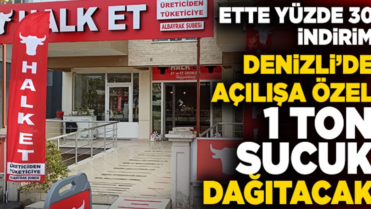 Denizli’de Halk Et Açılışa Özel 1 Ton Sucuk Dağıtacak