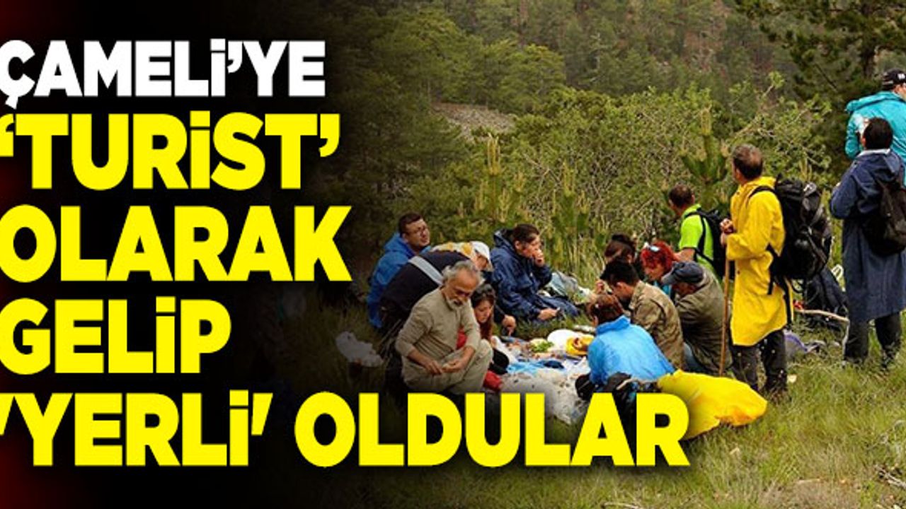 Çameli’ye ‘Turist’ Olarak Gelip 'Yerli' Oldular
