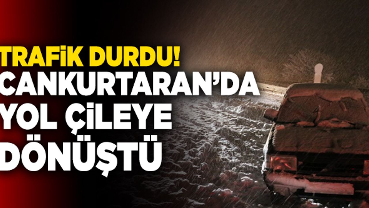 Cankurtaran’da Kar Nedeniyle Yol Çileye Dönüştü