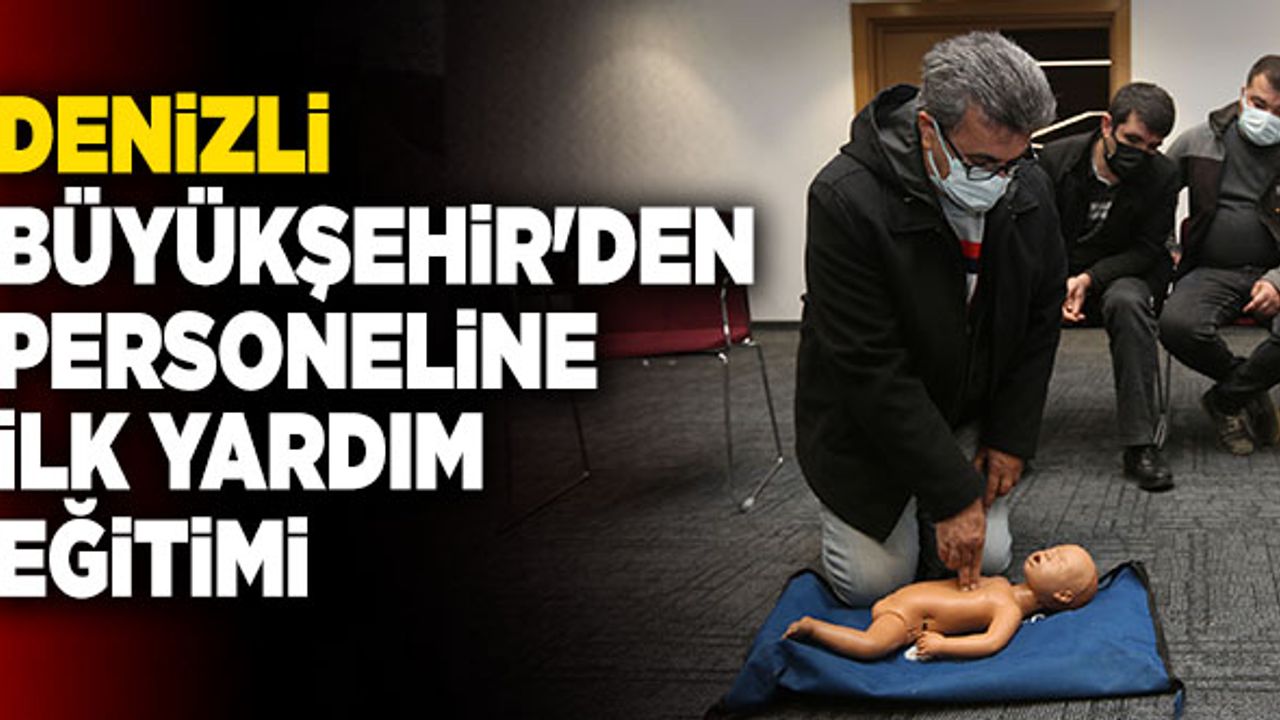 Denizli Büyükşehir'den Personeline İlk Yardım Eğitimi