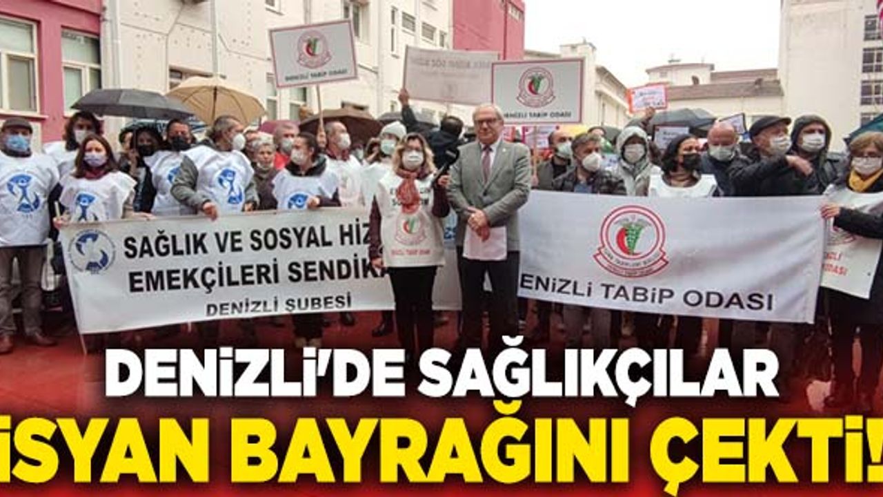 Denizli'de Sağlıkçılar İsyan Bayrağını Çekti!