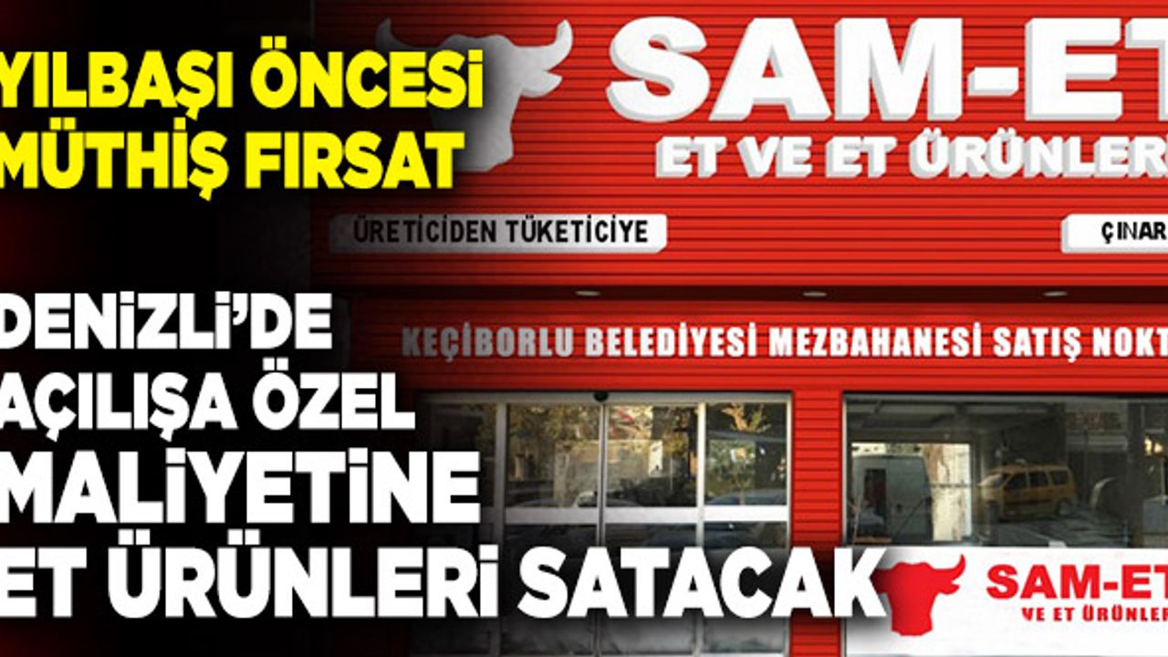 Denizli’de Açılışa Özel Maliyetine Et Ürünleri Satacak