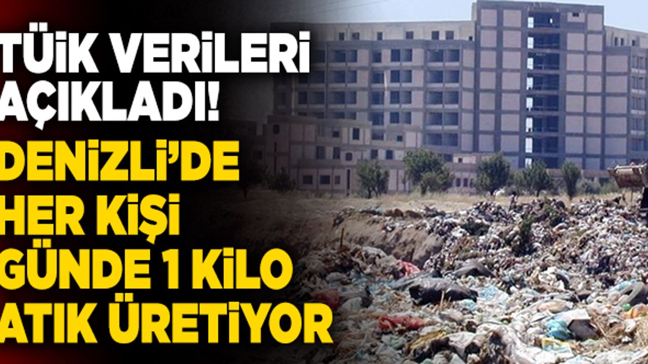 Denizli’de Her Kişi Günde 1 Kilo Atık Üretiyor