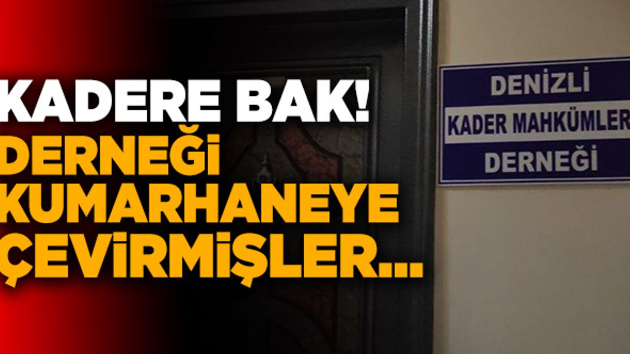 Denizli’de Kader Muhkumları Derneği’ni Kumarhaneye Çevirmişler
