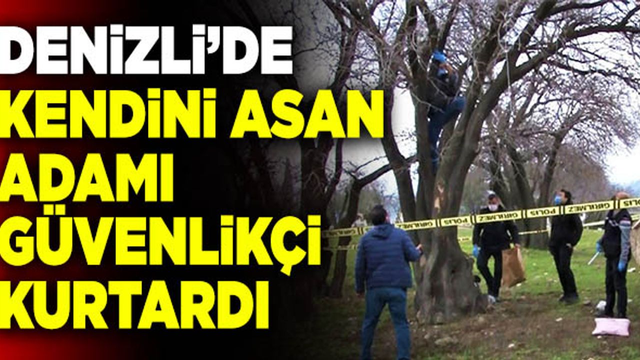 Denizli’de Kendini Asan Adamı Güvenlikçi Kurtardı