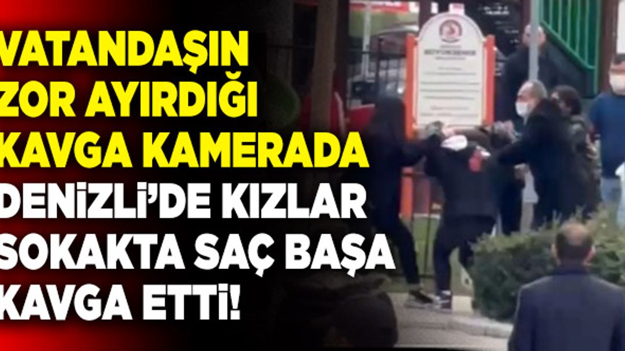 Denizli’de Kızlar Sokakta Saç Başa Kavga Etti!