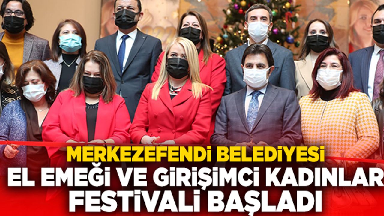 Merkezefendi Belediyesi El Emeği Ve Girişimci Kadınlar Festivali Başladı