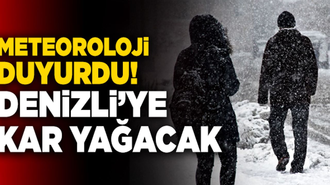 Meteoroloji Duyurdu! Denizli’ye Kar Yağacak…