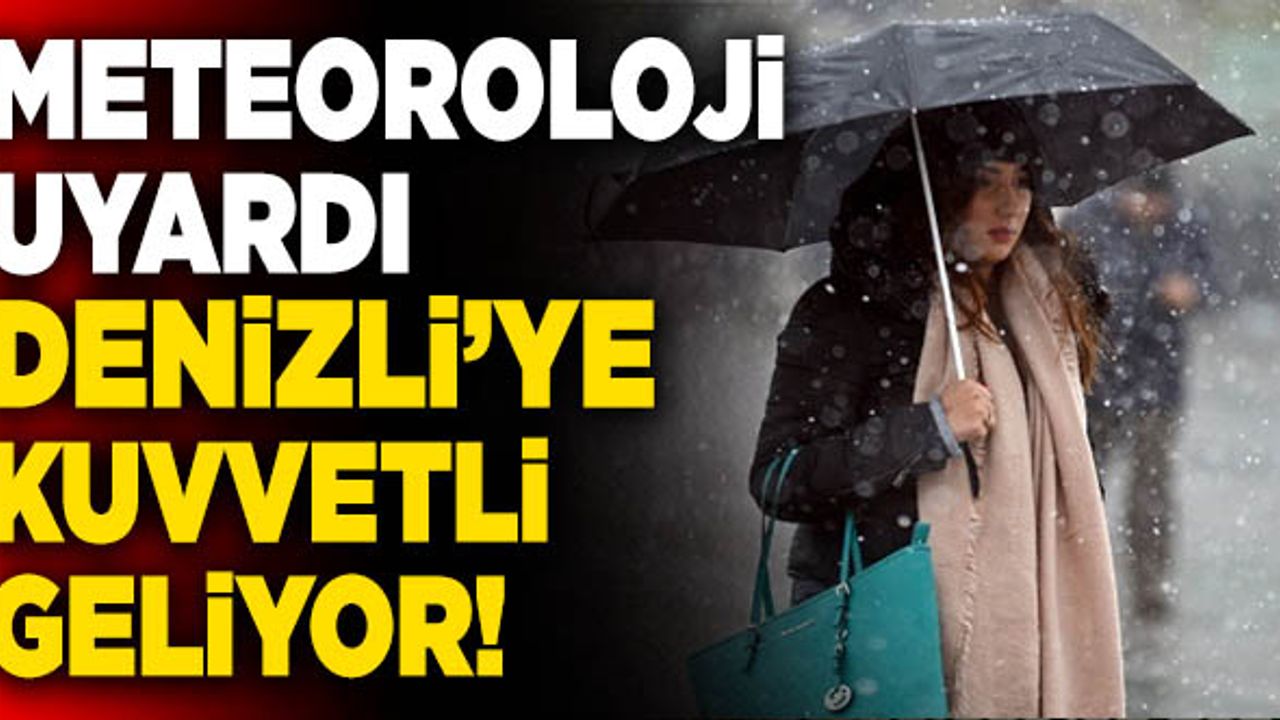 Meteoroloji Uyardı! Denizli’ye Kuvvetli Yağış Geliyor