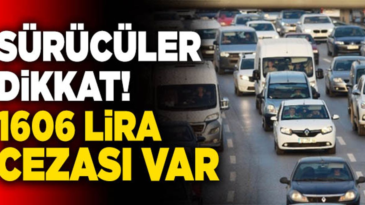 Milyonlarca Sürücüyü İlgilendiriyor! Yaptırmayana 1606 Lira Ceza Gelecek…