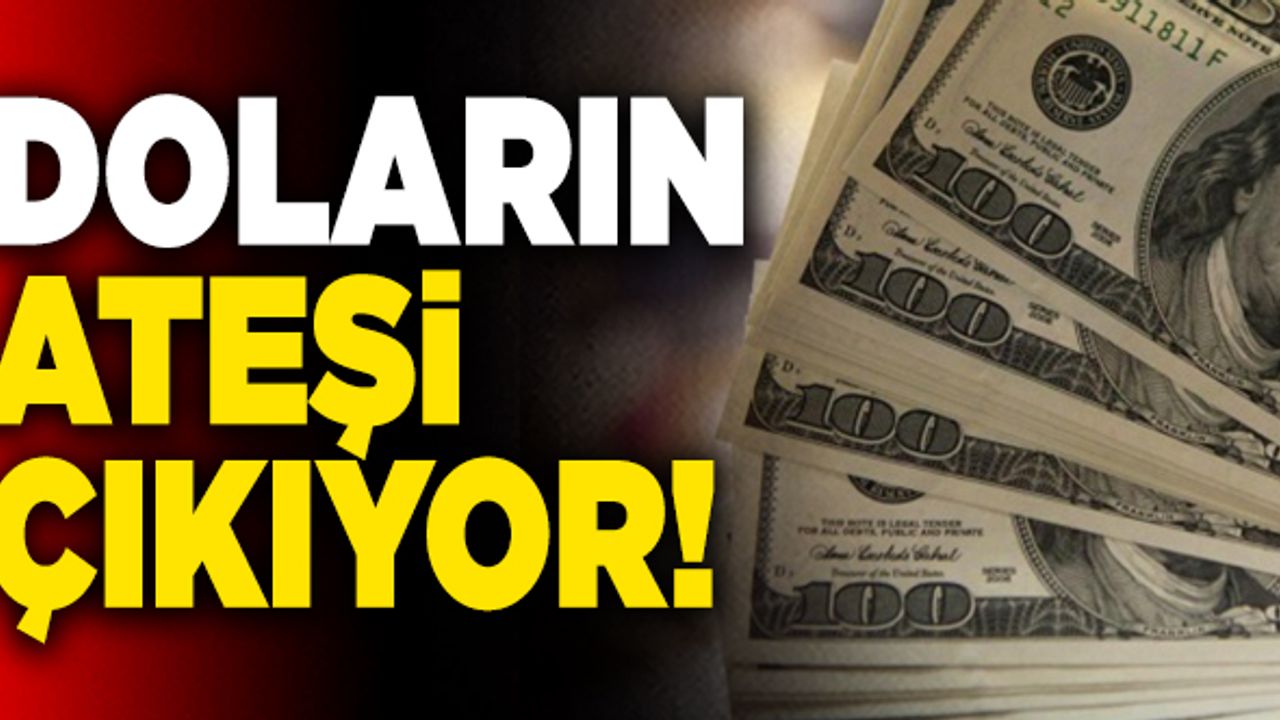 Son Dakika: Doların Ateşi Çıkıyor!